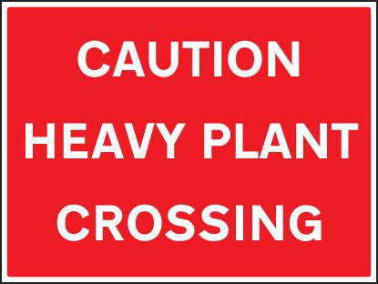 	Caution Heavy Plant Crossing
