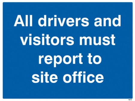	All Drivers & Visitors Must Report To Site Office Sign

