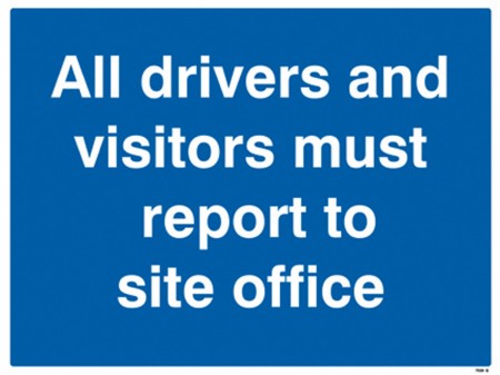     All Drivers & Visitors Must Report To Site Office Sign
